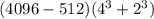 (4096-512)(4^3+2^3)