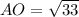 AO= \sqrt{33}