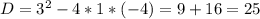 D=3^2-4*1*(-4)=9+16=25