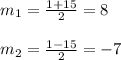 m _{1} = \frac{1+15}{2}=8\\\\ m_{2}= \frac{1-15}{2}=-7