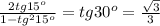 \frac{2tg15 ^{o} }{1-tg ^{2}15 ^{o} } =tg30 ^{o}= \frac{ \sqrt{3} }{3}