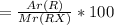 = \frac{Ar(R)}{Mr(RX)}*100