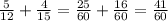 \frac{5}{12}+\frac{4}{15}=\frac{25}{60}+\frac{16}{60}=\frac{41}{60}