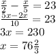 \frac{x}{2} - \frac{x}{5} = 23 \\ \frac{5x - 2x}{10} = 23 \\ 3x = 230 \\ x = 76 \frac{2}{3}