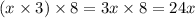 (x \times 3) \times 8 = 3x \times 8 = 24x