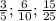 \frac{3}{5} ; \frac{6}{10} ; \frac{15}{25}