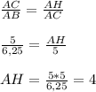 \frac{AC}{AB} = \frac{AH}{AC} \\ \\ \frac{5}{6,25} = \frac{AH}{5} \\ \\ AH= \frac{5*5}{6,25} =4