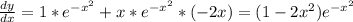 \frac{dy}{dx}=1*e^{-x^2}+x*e^{-x^2}*(-2x)=(1-2x^2)e^{-x^2}