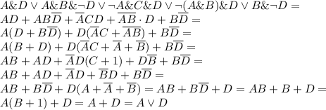 A\&D\lor A\&B\&\lnot D\lor \lnot A\&C\&D\lor \lnot(A\&B)\&D\lor B\&\lnot D= \\ &#10;AD+AB\overline D+\overline ACD+\overline{AB}\cdot D +B\overline D= \\ A(D+B\overline D)+D(\overline AC+\overline{AB})+B\overline D= \\ &#10;A(B+D)+D(\overline AC+\overline A+\overline B)+B\overline D= \\ &#10;AB+AD+\overline AD(C+1)+D\overline B+B\overline D= \\ &#10;AB+AD+\overline AD+\overline BD+B\overline D= \\ &#10;AB+B\overline D+D(A+\overline A+\overline B)=AB+B\overline D+D=AB+B+D= \\ &#10;A(B+1)+D=A+D=A\lor D