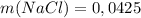 m(NaCl)=0,0425