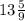 13 \frac{5}{9}