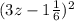 (3z-1 \frac{1}{6}) ^{2}