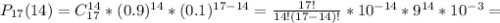 P_{17}(14)=C_{17}^{14}*(0.9)^{14}*(0.1)^{17-14}= \frac{17!}{14!(17-14)!} *10^{-14}*9^{14}*10^{-3}=