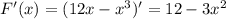 F'(x) = (12x - x^3)' = 12-3 x^{2}