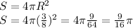 S = 4\pi {R}^{2} \\ S = 4\pi( { \frac{3}{8} })^{2} = 4\pi \frac{9}{64} = \frac{9}{16} \pi