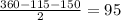 \frac{360-115-150}{2} =95