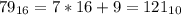 79_{16}=7*16+9=121_{10}