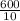 \frac{600}{10}