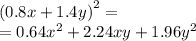 {(0.8x+1.4y)}^{2} = \\ = 0.64 {x}^{2} + 2.24xy + 1.9 6{y}^{2}