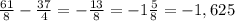 \frac{61}{8} - \frac{37}{4}= - \frac{13}{8}=-1 \frac{5}{8}=-1,625