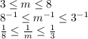 3 \leq m \leq 8\\\ 8 ^{-1} \leq m ^{-1} \leq 3 ^{-1}\\\ \frac{1}{8} \leq \frac{1}{m} \leq \frac{1}{3}