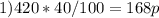 1) 420*40/100 = 168 p