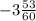 - 3 \frac{53}{60}