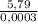 \frac{5,79}{0,0003}