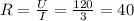 R= \frac{U}{I} = \frac{120}{3} = 40