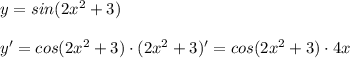 y=sin(2x^2+3)\\\\y'=cos(2x^2+3)\cdot (2x^2+3)'=cos(2x^2+3)\cdot 4x