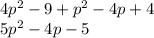 4 {p}^{2} - 9 + {p}^{2} - 4p +4 \\ 5 {p}^{2} - 4p - 5