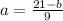 a= \frac{21-b}{9}