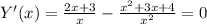 Y'(x)= \frac{2x+3}{x}- \frac{x^2+3x+4}{x^2}=0