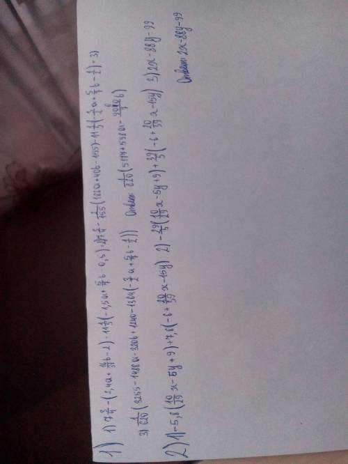 1) 7 3/4(-2,4a+ 16/31b -2) -11 1/5(-1,5a+5/7b-0,5)= 2) -5,8(10/29x-5y+9) +7,8(-6+20/39x-15y)