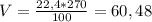 V = \frac{22,4*270}{100} = 60,48