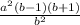 \frac{ a^{2}(b-1)(b+1) }{ b^{2} }