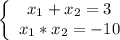 \left \{\begin{array}{ccc}x_{1} + x_{2} =3\\ x_{1}* x_{2}=-10 \end{array} \right.