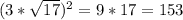 (3* \sqrt{17} )^2 =9*17=153