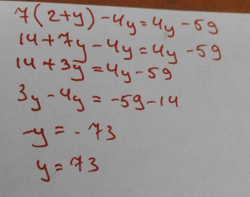 7⋅(2+y)−4y=4y−59 нужно найти корень