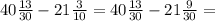 40 \frac{13}{30} - 21 \frac{3}{10} = 40 \frac{13}{30} - 21 \frac{9}{30} =