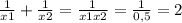 \frac{1}{x1} + \frac{1}{x2} = \frac{1}{x1x2} = \frac{1}{0,5} = 2