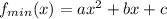 f_{min}(x)=ax^2+bx+c