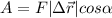 A=F|\Delta \vec r|cos\alpha