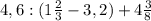 4,6:(1\frac{2}{3}-3,2)+4\frac{3}{8}