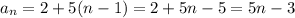 a_{n} =2+5(n-1)=2+5n-5=5n-3&#10;