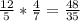 \frac{12}{5}* \frac{4}{7} = \frac{48}{35}