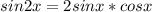 sin2x=2sinx*cosx \\ \\