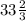 33 \frac{2}{3}