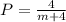 P = \frac{4}{m + 4}