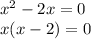 {x}^{2} - 2x = 0 \\ x(x - 2) = 0